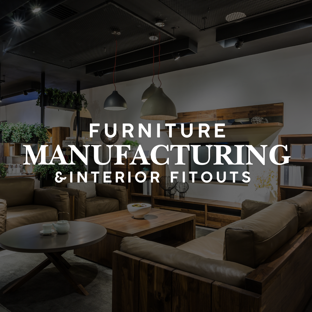 Furniture Manufacturing & Interior FitOuts
